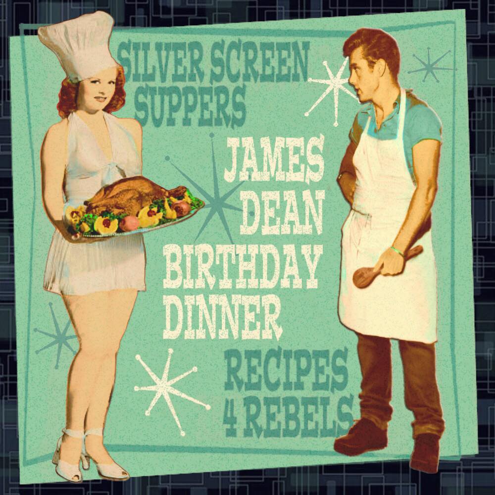 Happy Birthday James Dean – a Recipes4Rebels Birthday Dinner Collaboration!